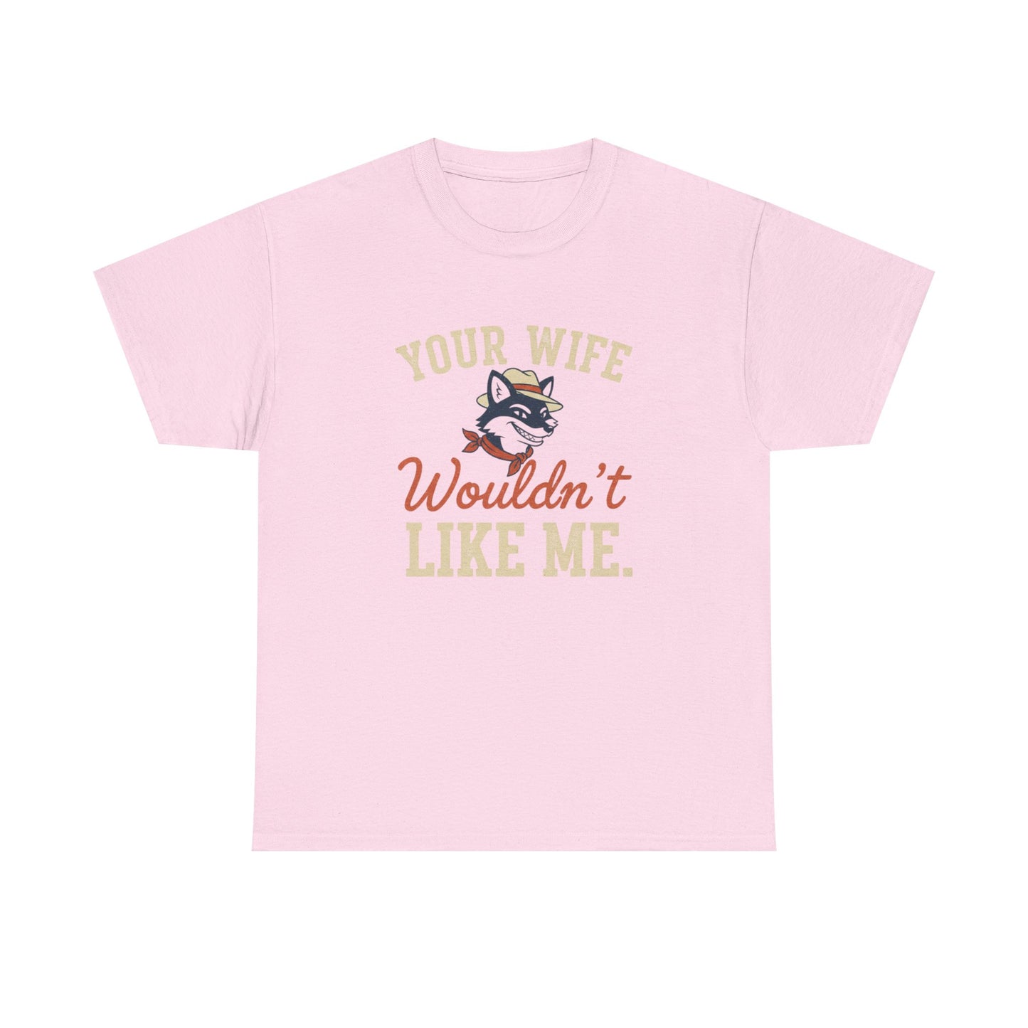 Graphic Tee — “Your Wife Wouldn't Like Me” Husky Dog Humor Shirt Printify