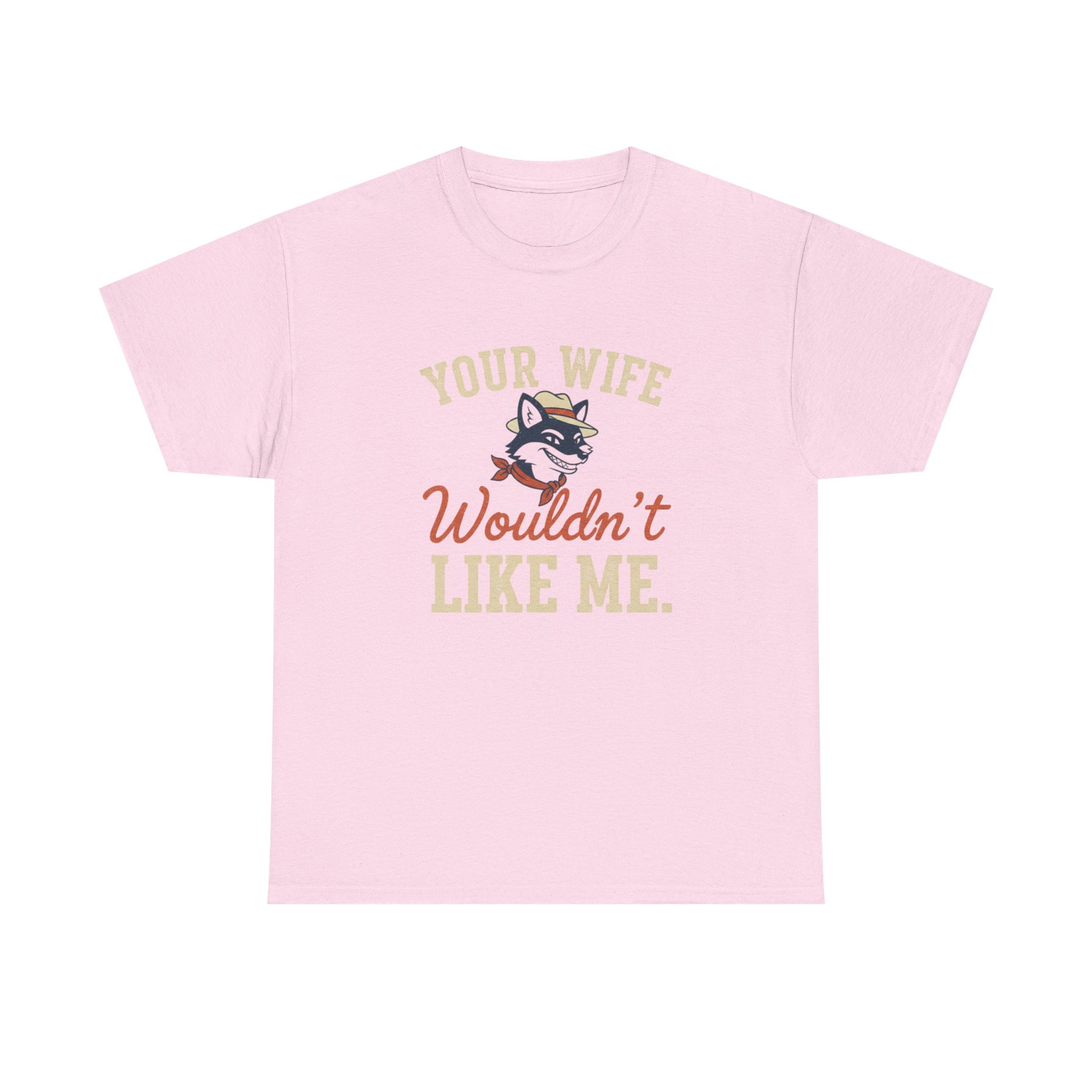 Graphic Tee — “Your Wife Wouldn't Like Me” Husky Dog Humor Shirt Printify