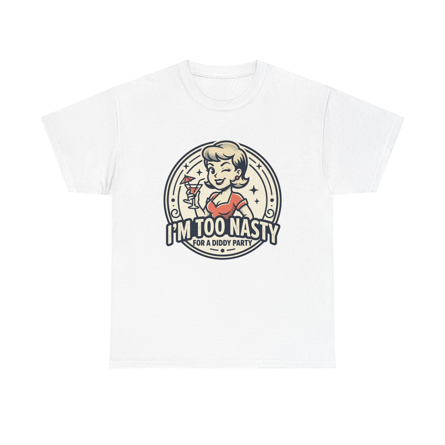 "I'm Too Nasty for a Diddy Party" Retro Cocktail Graphic Tee