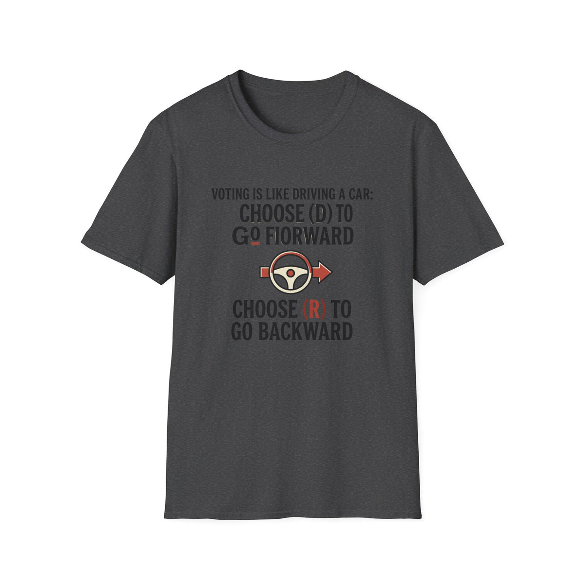 Voting Is Like Driving T-Shirt – "Choose (D) to Go Forward, Choose (R) to Go Backward" Political Voter Awareness Tee