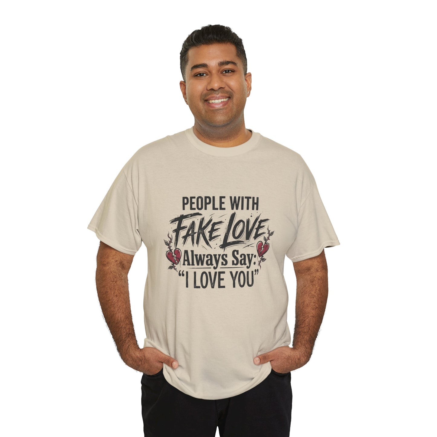 "People With Fake Love Always Say: 'I Love You'" Inspirational Statement Shirt