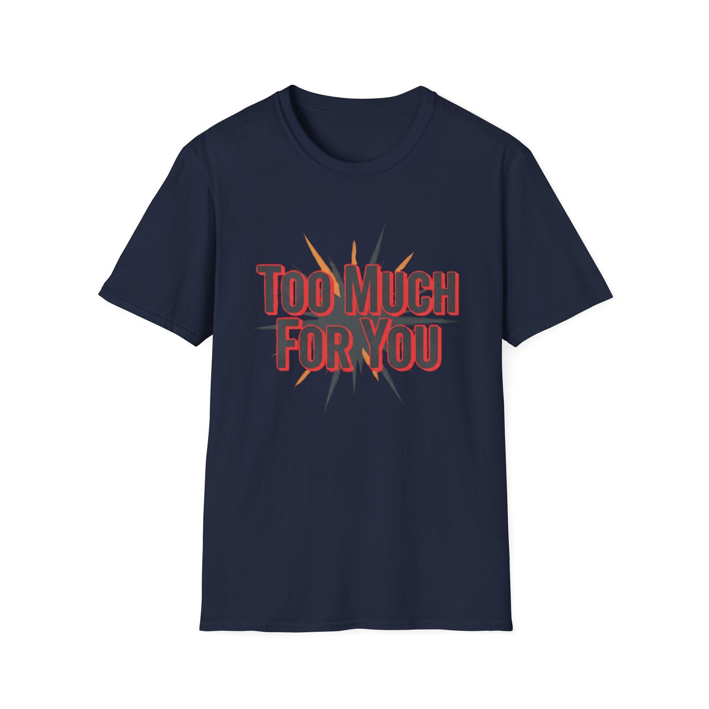 Too Much For You T-Shirt — Bold Retro Graphic Tee Printify