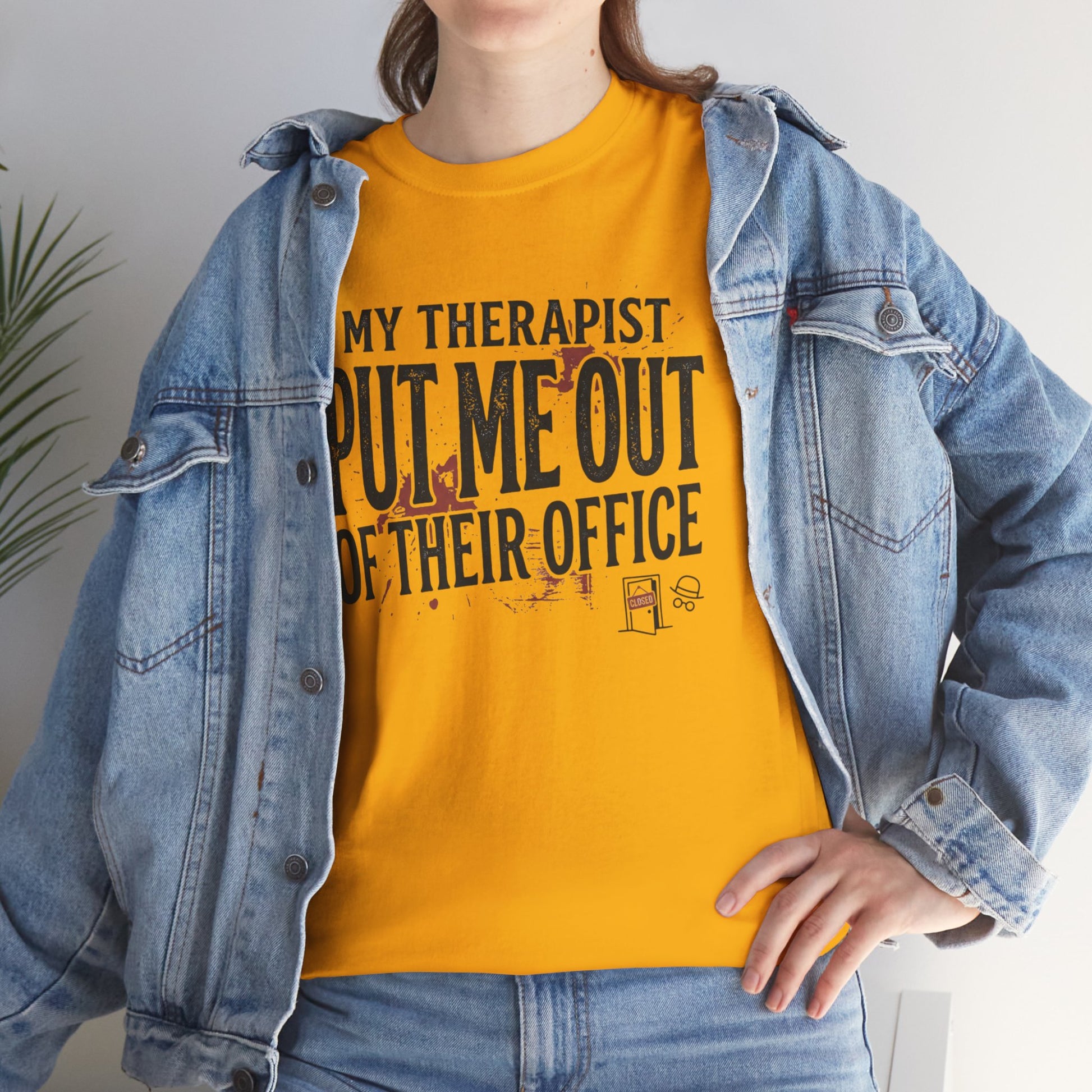 “My Therapist Put Me Out of Their Office” Funny Mental Health Tee Printify