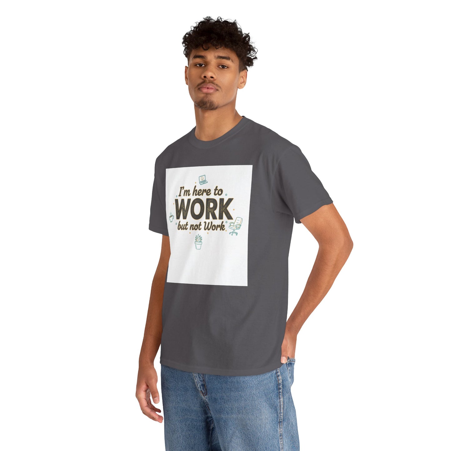 Work From Home Tee — "I'm Here to Work but not Work" Casual Remote Job T‑Shirt