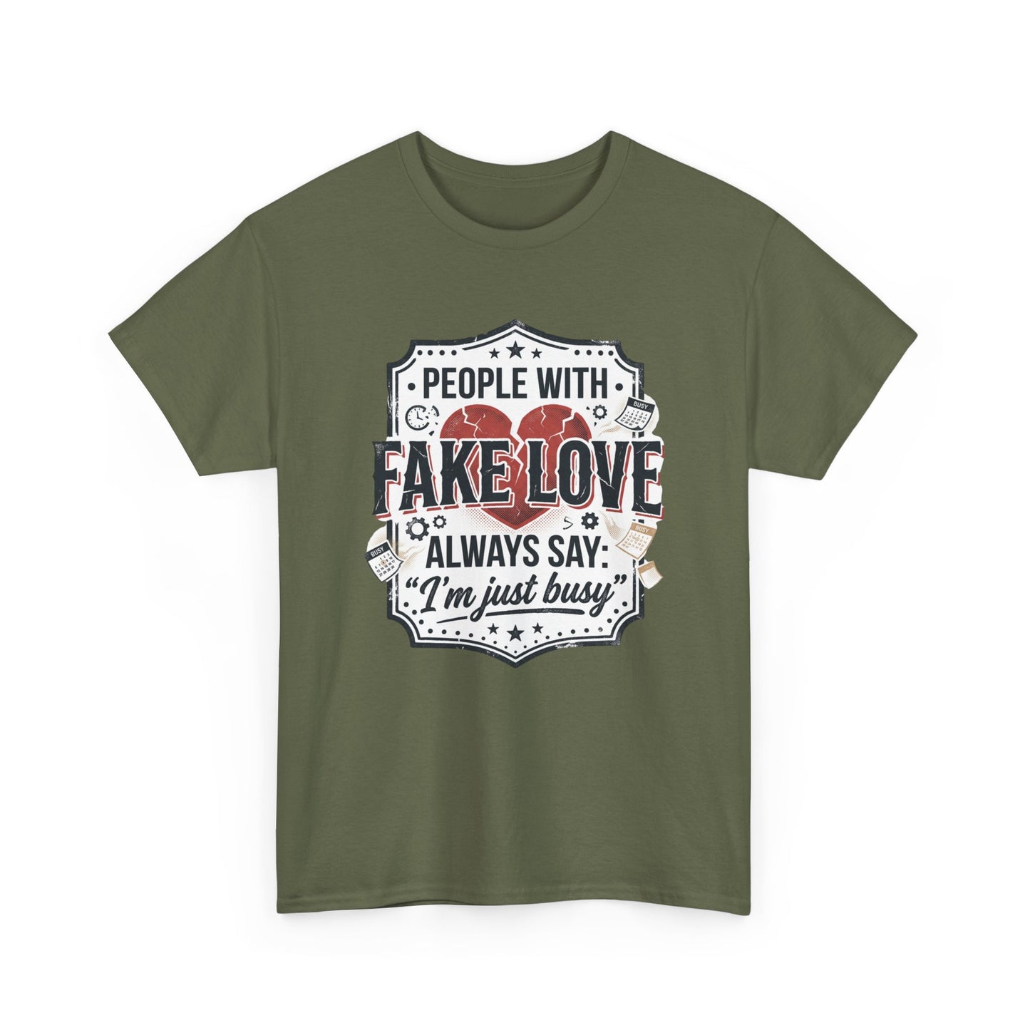 Fake Love Graphic Tee — “People With Fake Love Always Say: 'I’m Just Busy'”
