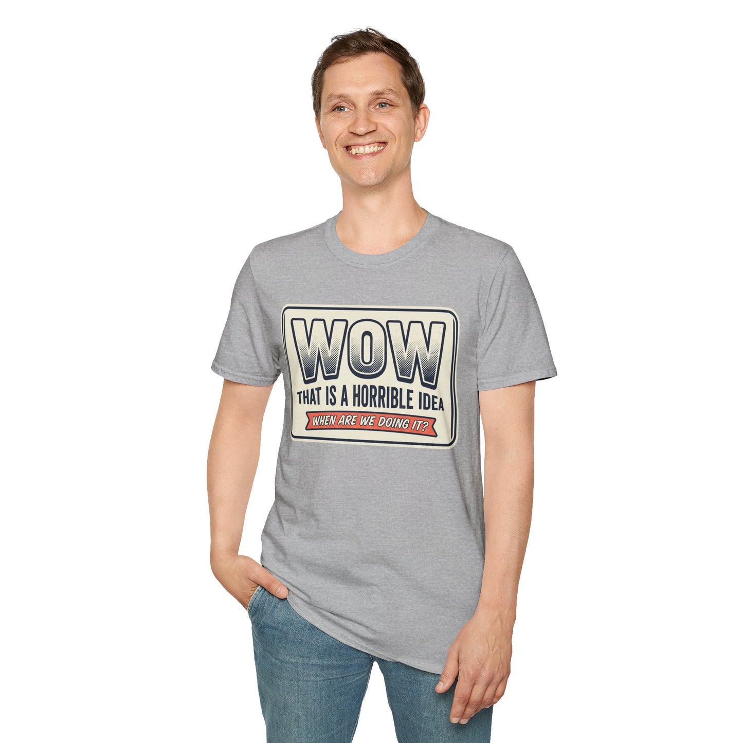 “WOW That Is A Horrible Idea” Retro Sign Tee-Funny Graphic T-Shirt