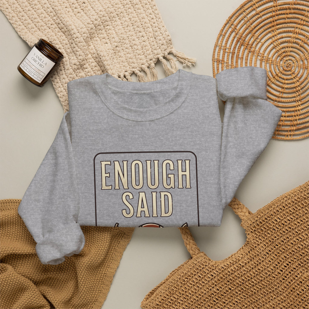 Enough Said Forever sweatshirt | Football season, Fall pumpkin tailgate