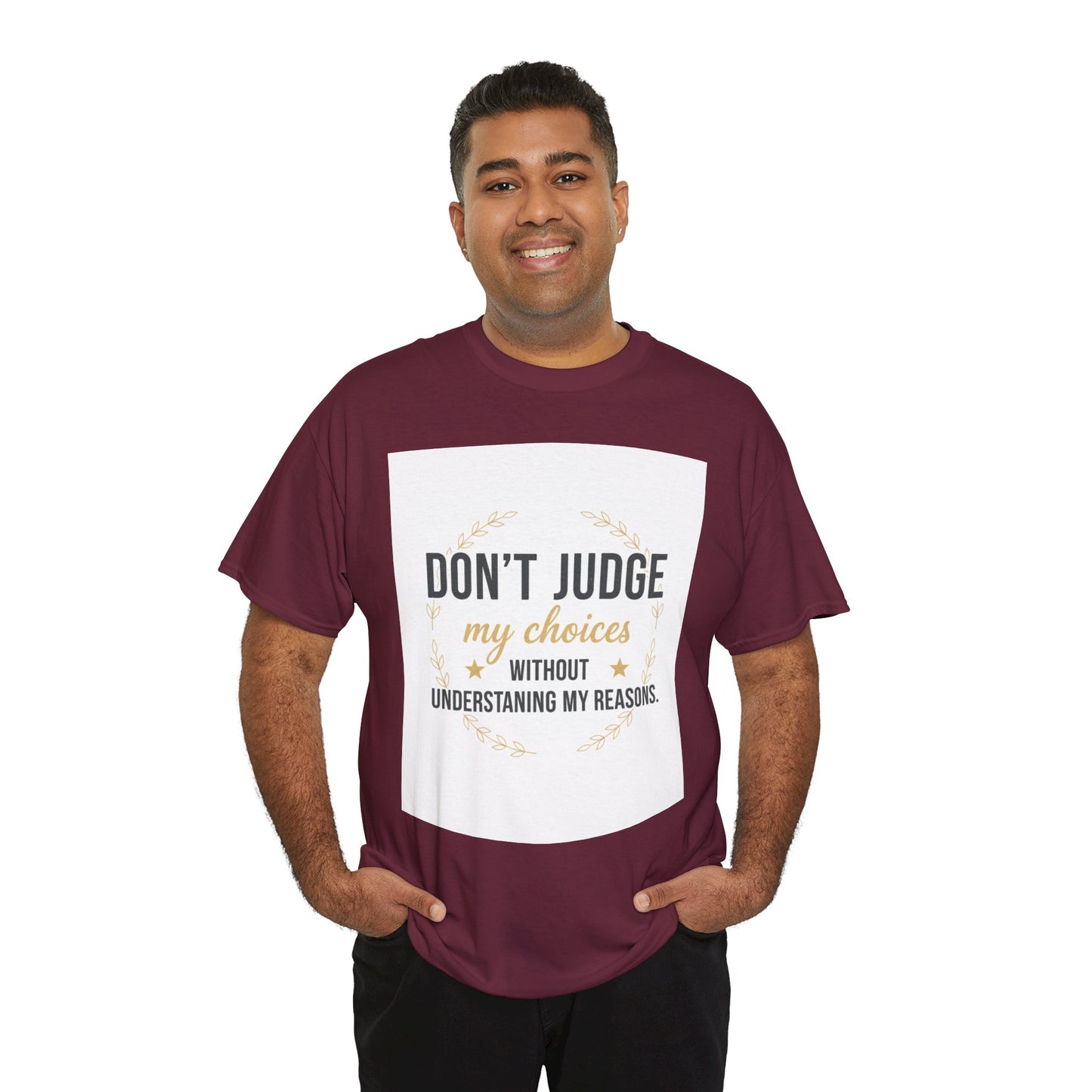 Don’t Judge My Choices T-Shirt – “Don’t Judge My Choices Without Understanding My Reasons” Graphic Tee