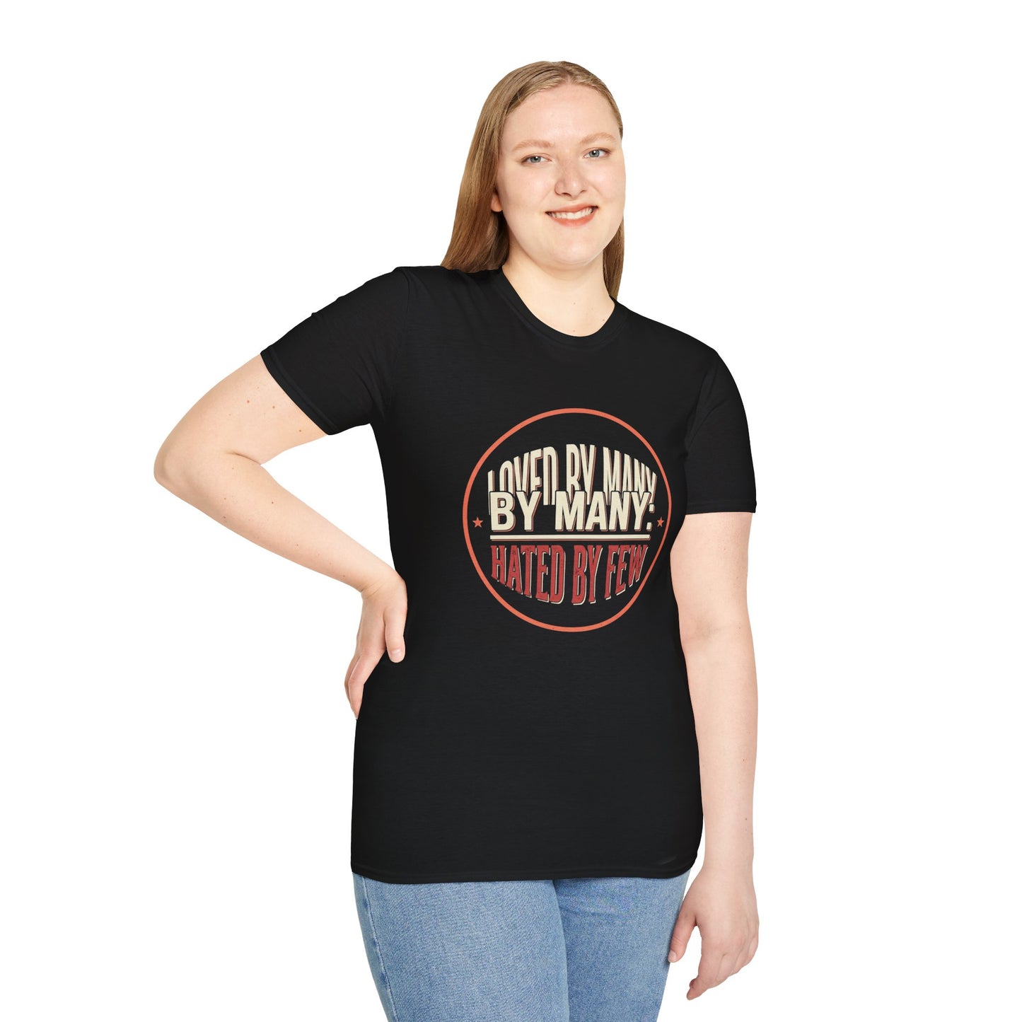 Loved By Many, Hated By Few T-Shirt