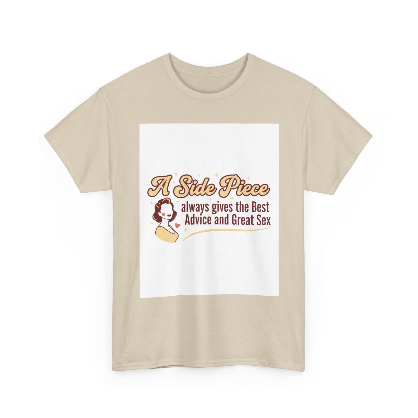 T-Shirt — “A Side Piece always gives the Best Advice and Great Sex” Graphic Tee
