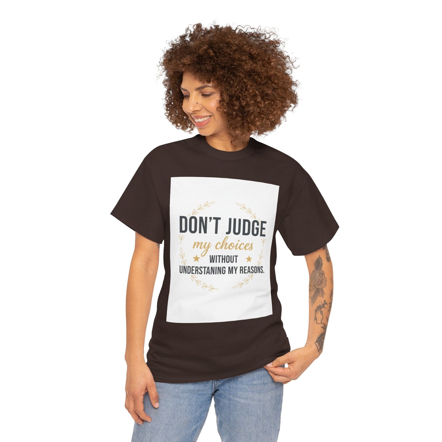 Don’t Judge My Choices T-Shirt – “Don’t Judge My Choices Without Understanding My Reasons” Graphic Tee