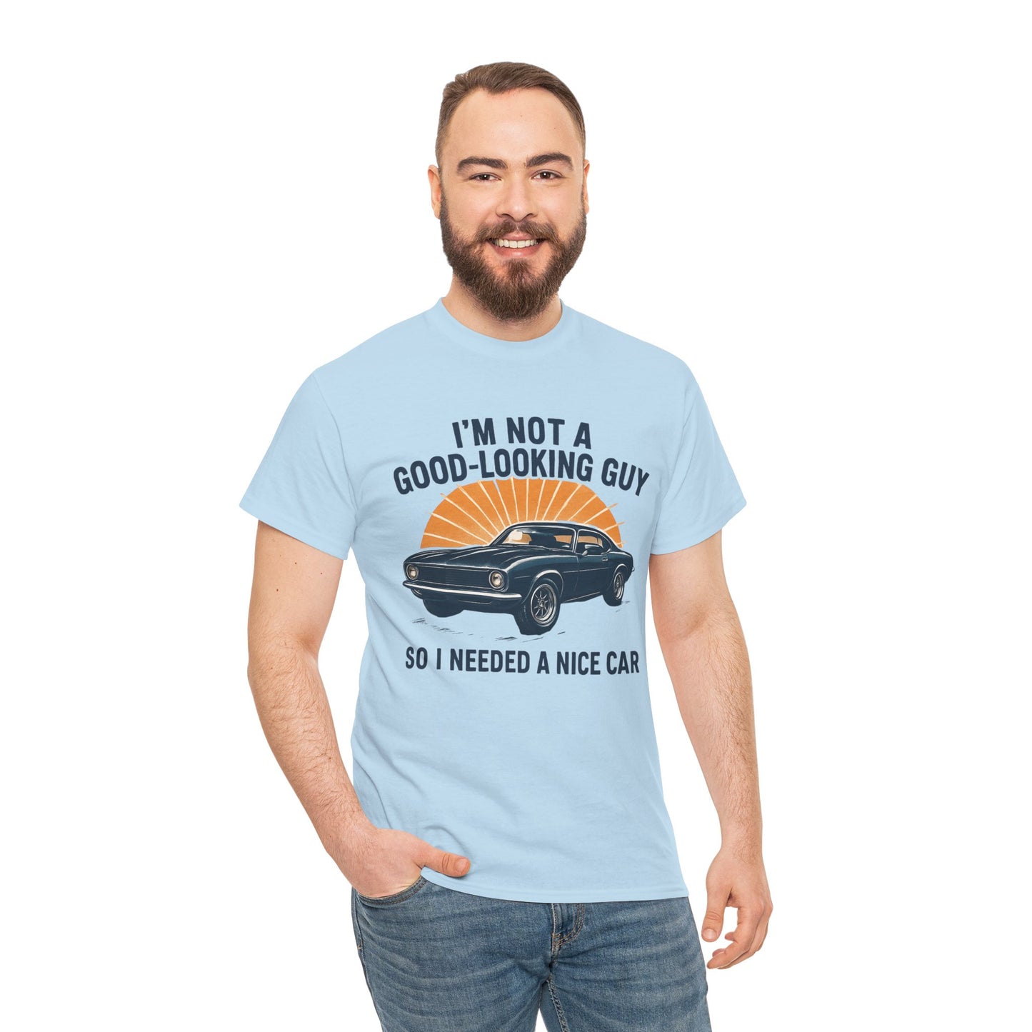 Classic Car Tee - "I'm Not a Good-Looking Guy So I Needed a Nice Car" Vintage Muscle Car T-Shirt