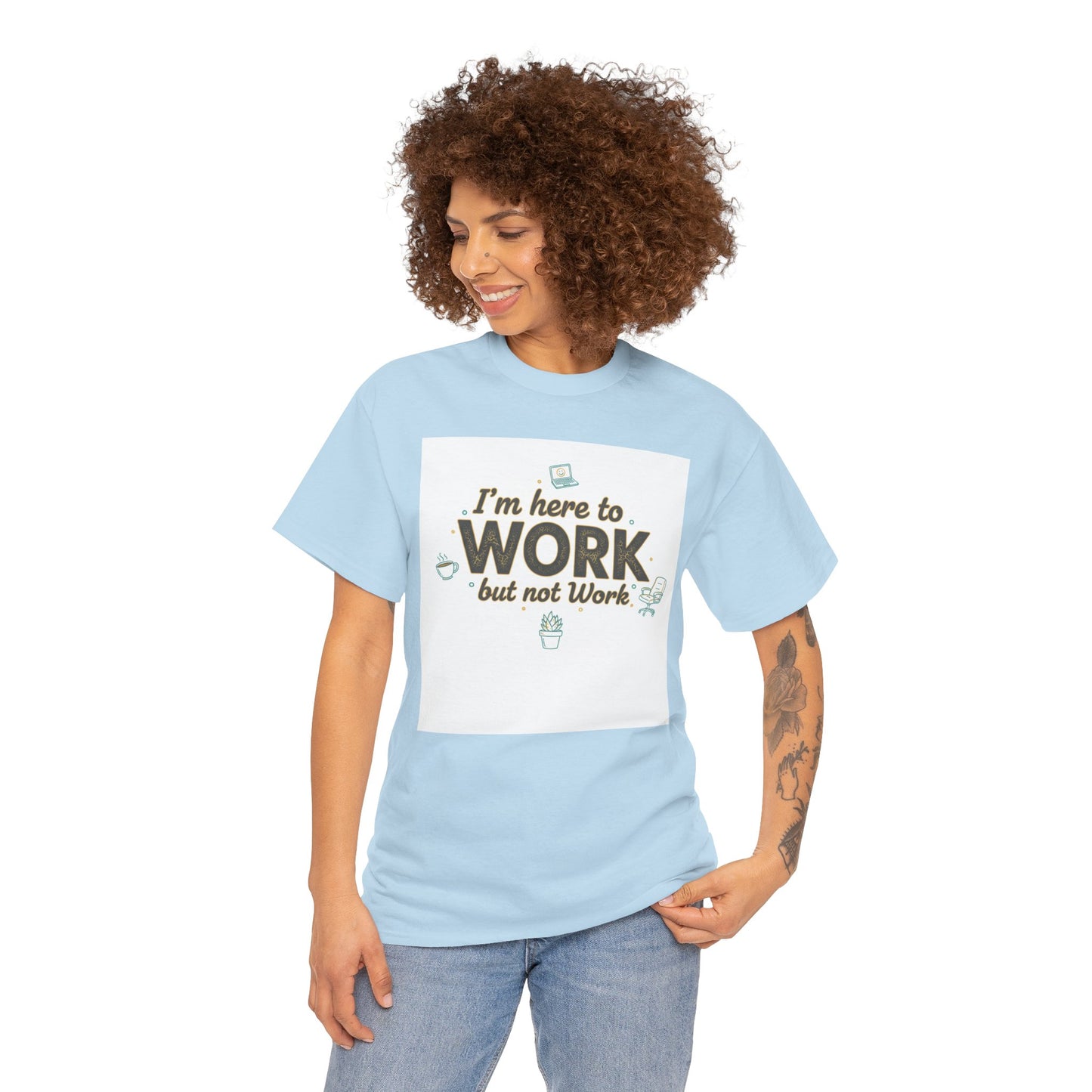 Work From Home Tee — "I'm Here to Work but not Work" Casual Remote Job T‑Shirt