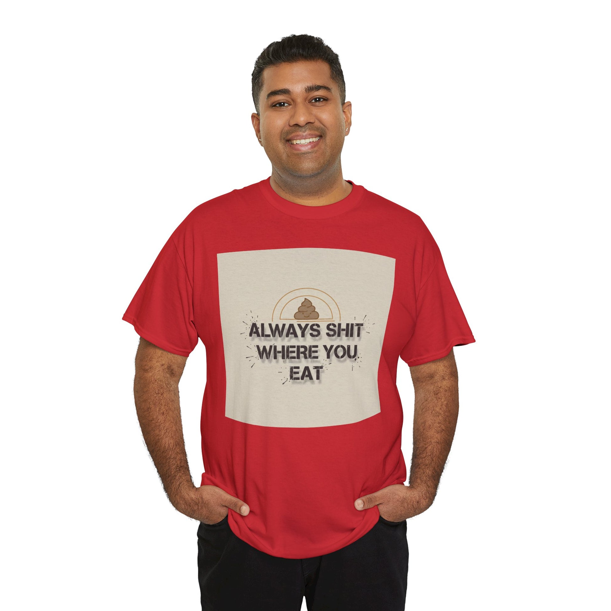 T-Shirt — "Always Shit Where You Eat" Vintage Graphic Tee Printify