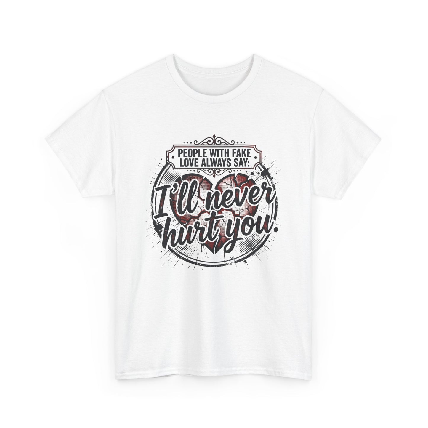 I’ll Never Hurt You Tee — Vintage Heart Quote T-Shirt for Sass & Self-Defense