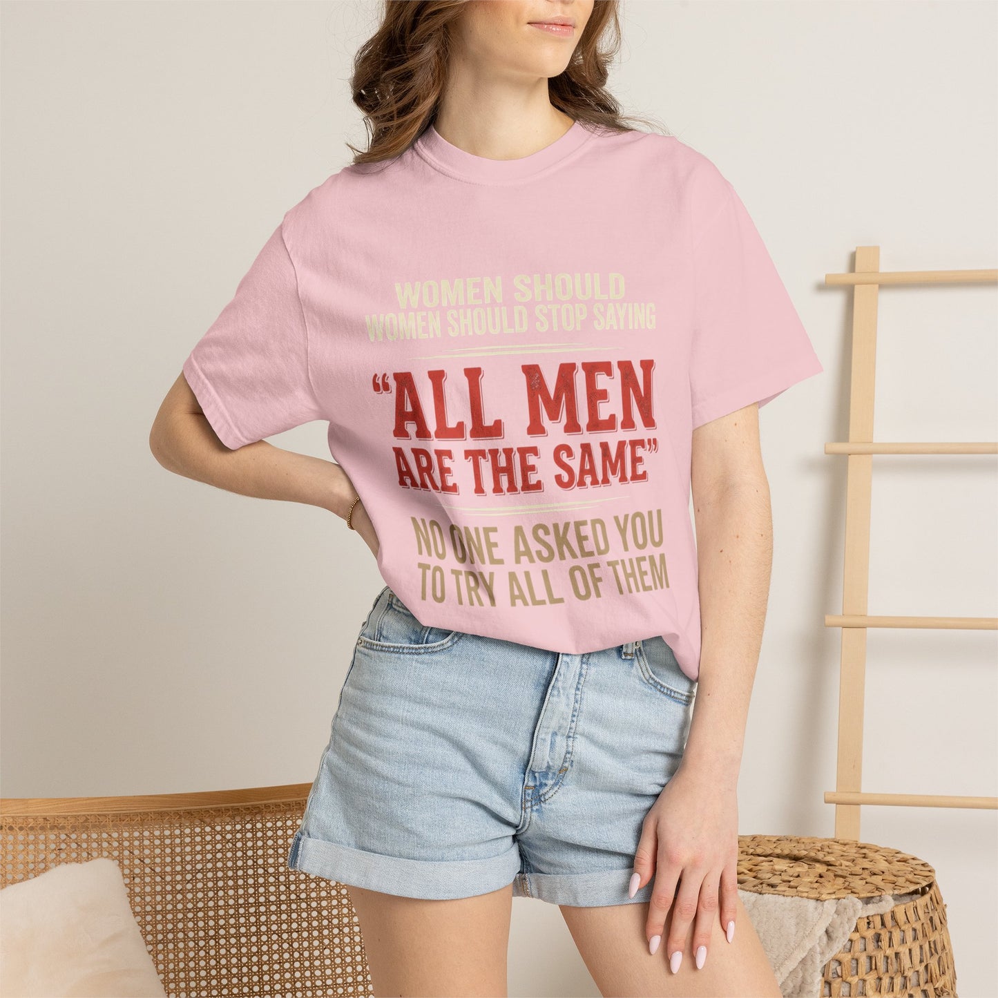 "All Men Are the Same? No One Asked You to Try All of Them" Statement Tee