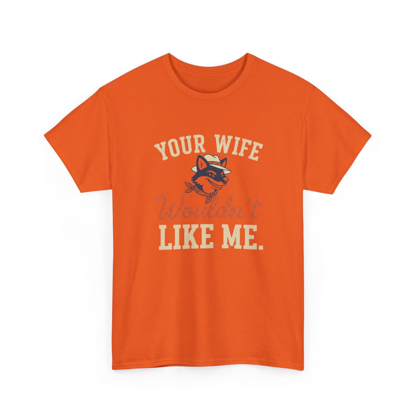 Graphic Tee — “Your Wife Wouldn't Like Me” Husky Dog Humor Shirt Printify