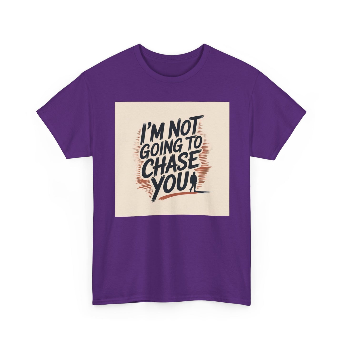 I’m Not Going To Chase You Tee — Retro Graphic Statement T-Shirt