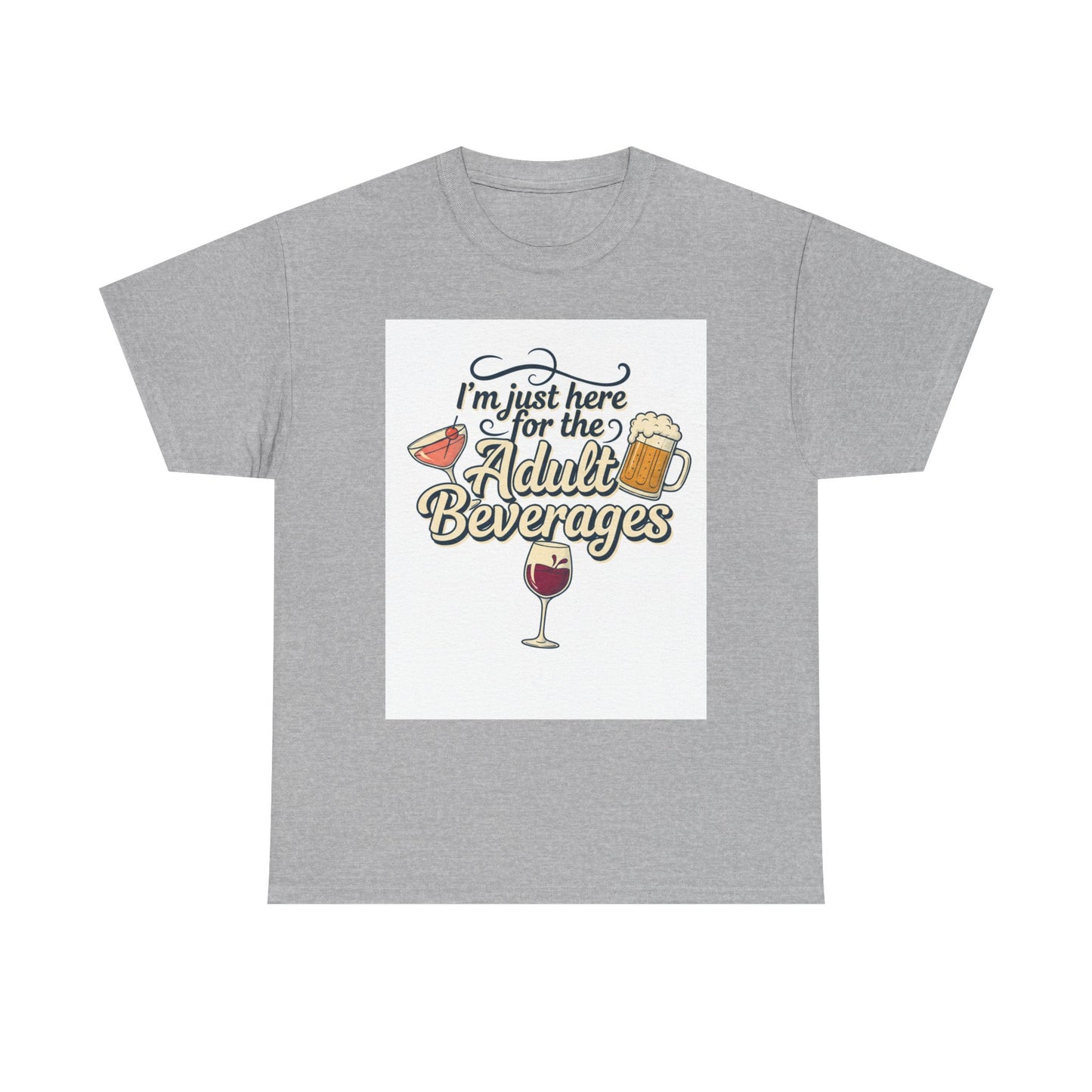 T-Shirt — "I'm Just Here for the Adult Beverages" Funny Wine & Beer Tee