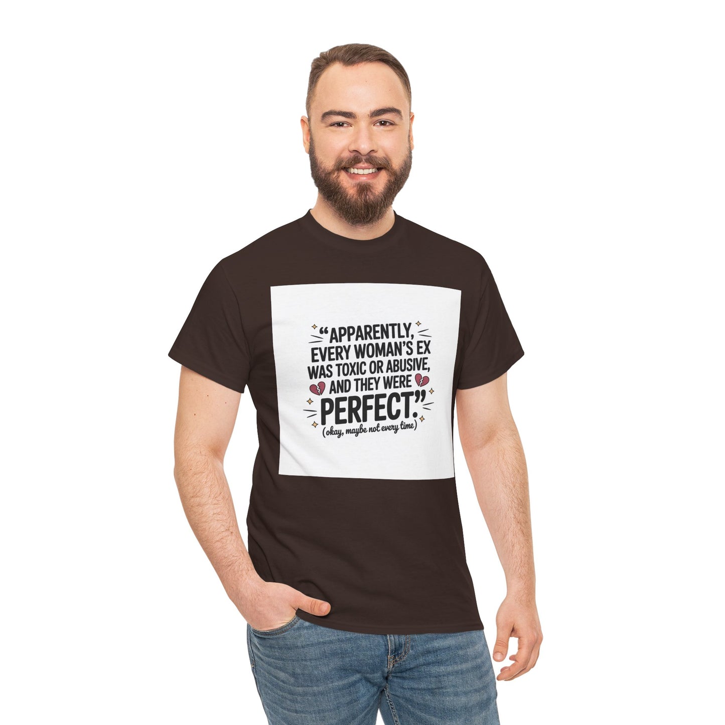 Funny Quote T-Shirt — "Apparently Every Woman's Ex Was Toxic or Abusive and They Were Perfect"
