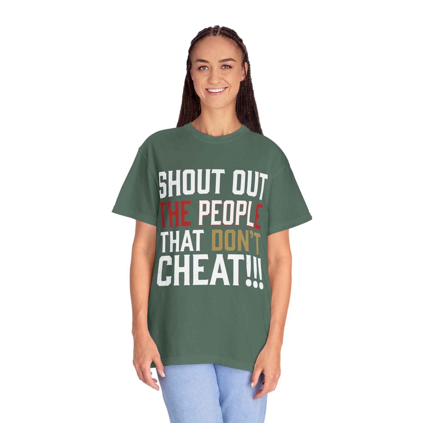 Shout Out The People That Don't Cheat!!! T-Shirt — Funny Honesty Statement Tee