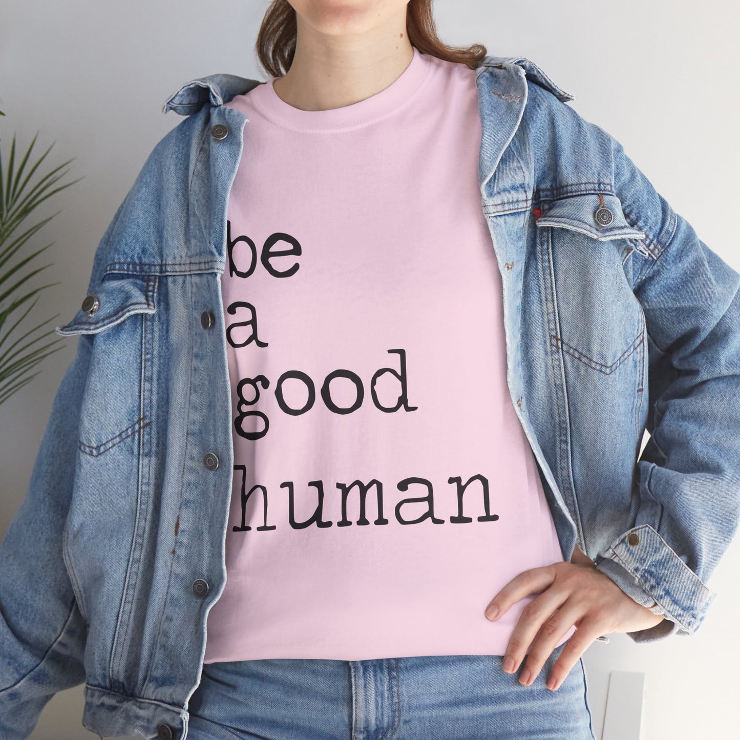 Be a Good Human