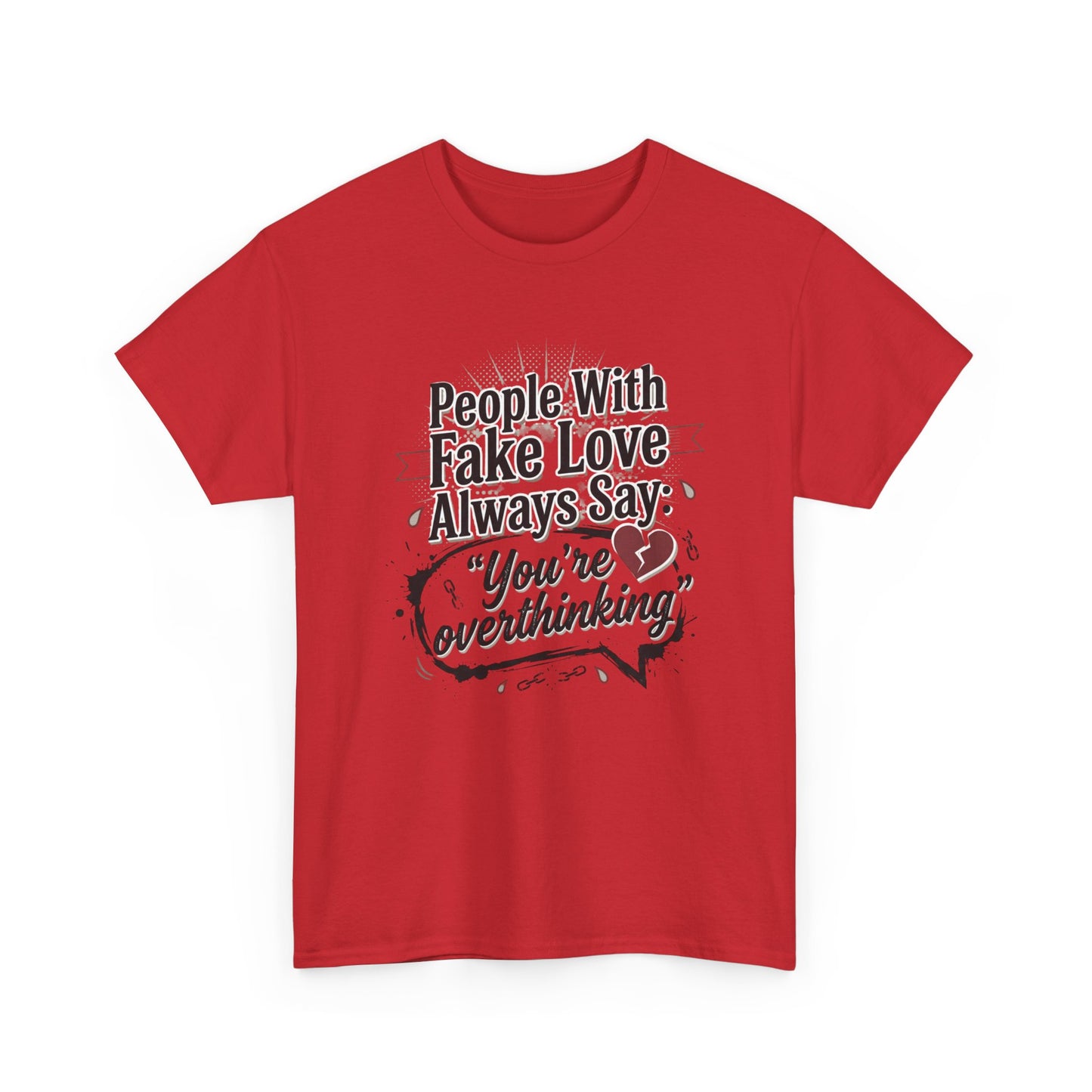 “People With Fake Love Always Say: ‘You’re Overthinking’” Graphic Tee