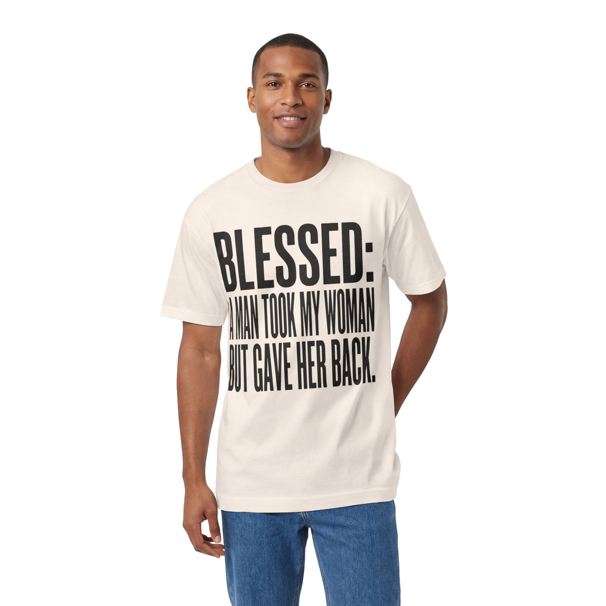 "Blessed: A Man Took My Woman But Gave Her Back" Bold Statement Tee