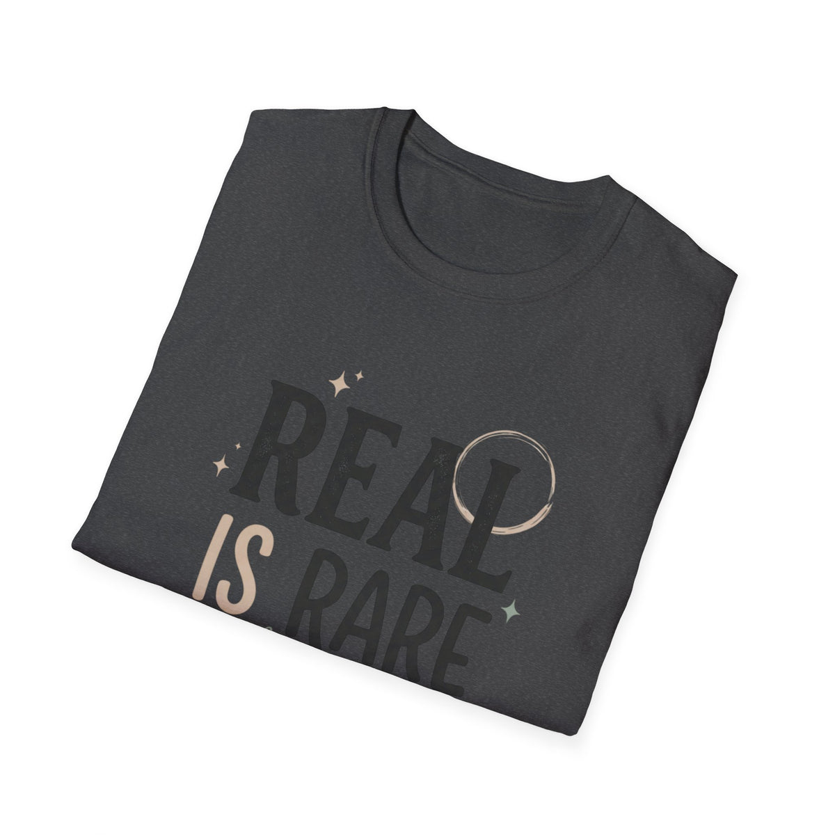 Real Is Rare Graphic Tee — Inspirational Casual Shirt