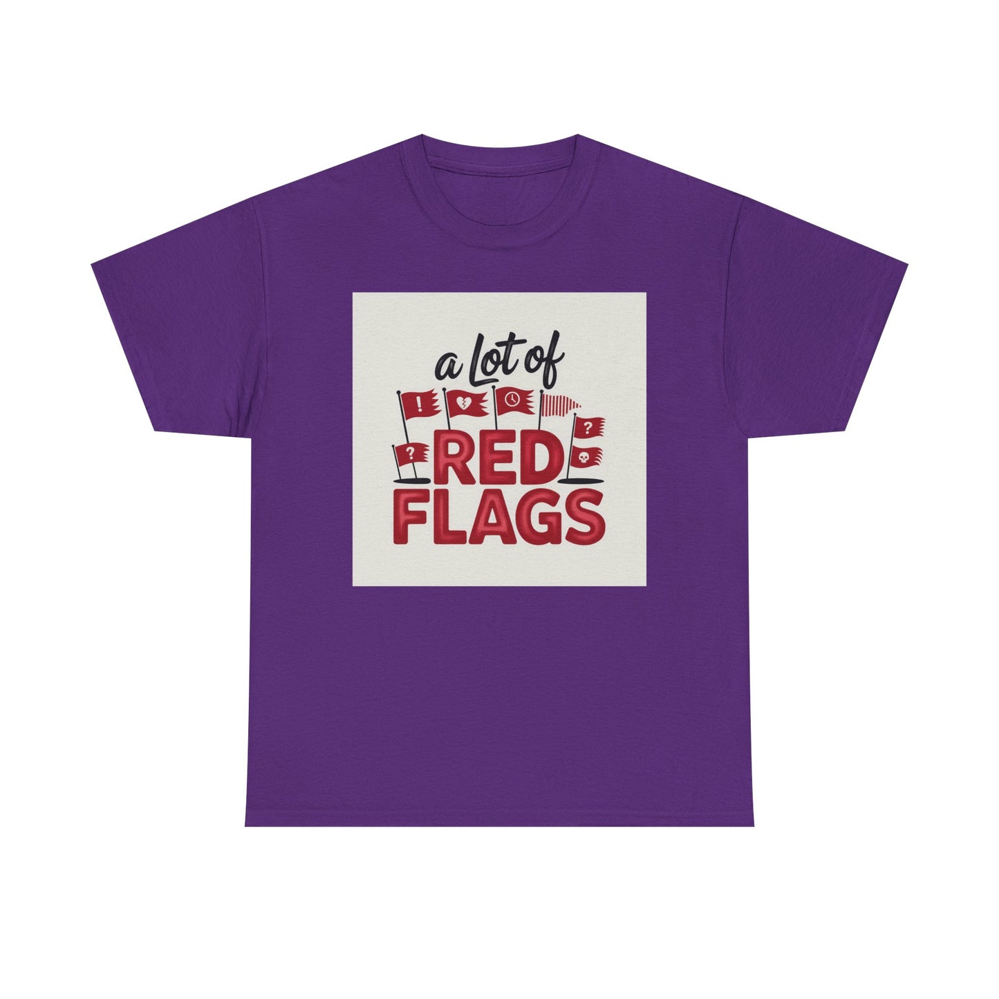 T-Shirt — “A Lot of Red Flags” Funny Relationship Humor Tee