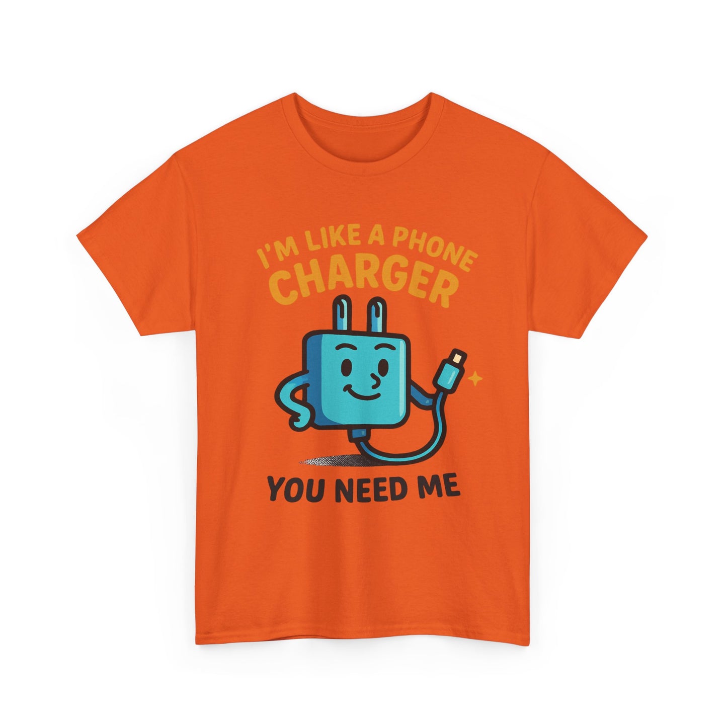 I’m Like a Phone Charger T-Shirt – Cute Tech Pun Tee (“You Need Me”)