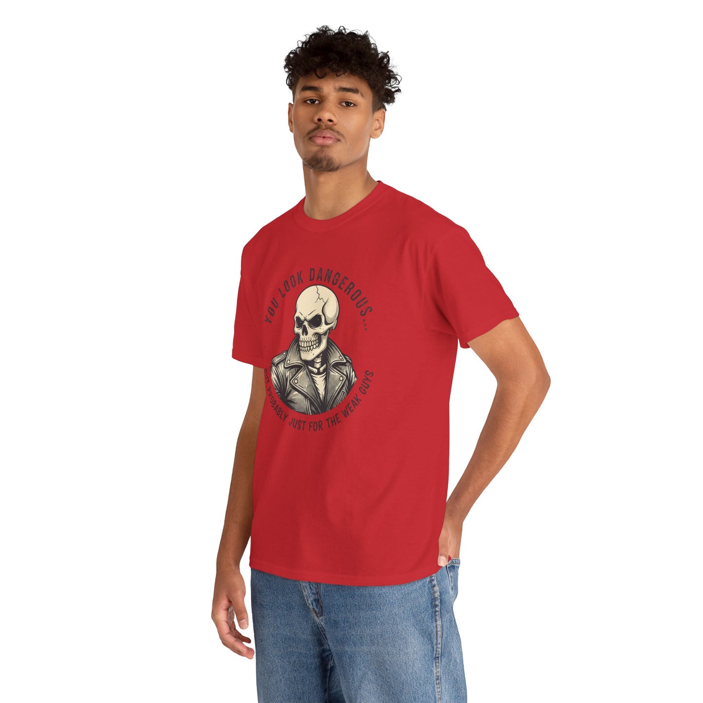 Skull Jacket Tee — “You Look Dangerous (Not Probably Just for the Weak Ones)” Graphic T-Shirt Printify