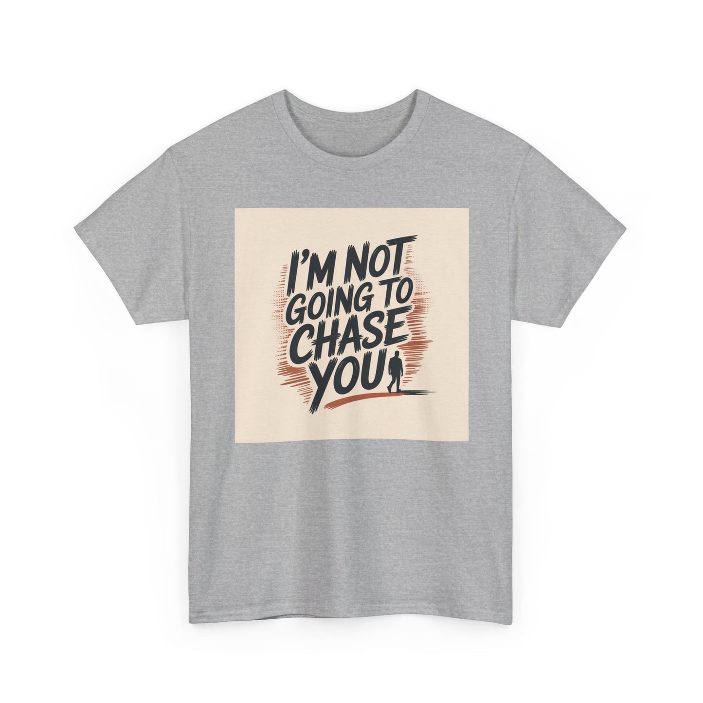 I’m Not Going To Chase You Tee — Retro Graphic Statement T-Shirt