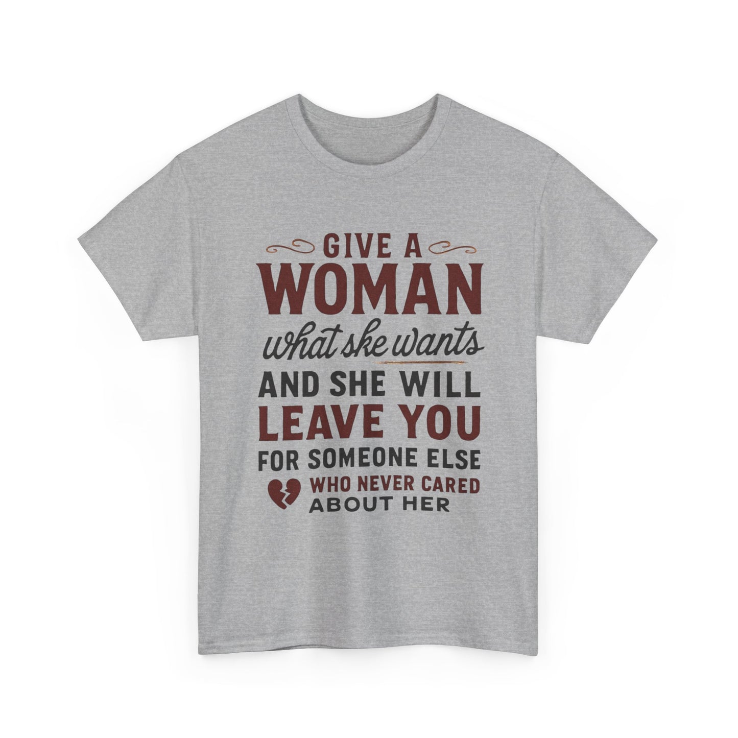 T-Shirt — "Give a Woman What She Wants" Funny Relationship Quote Tee Printify