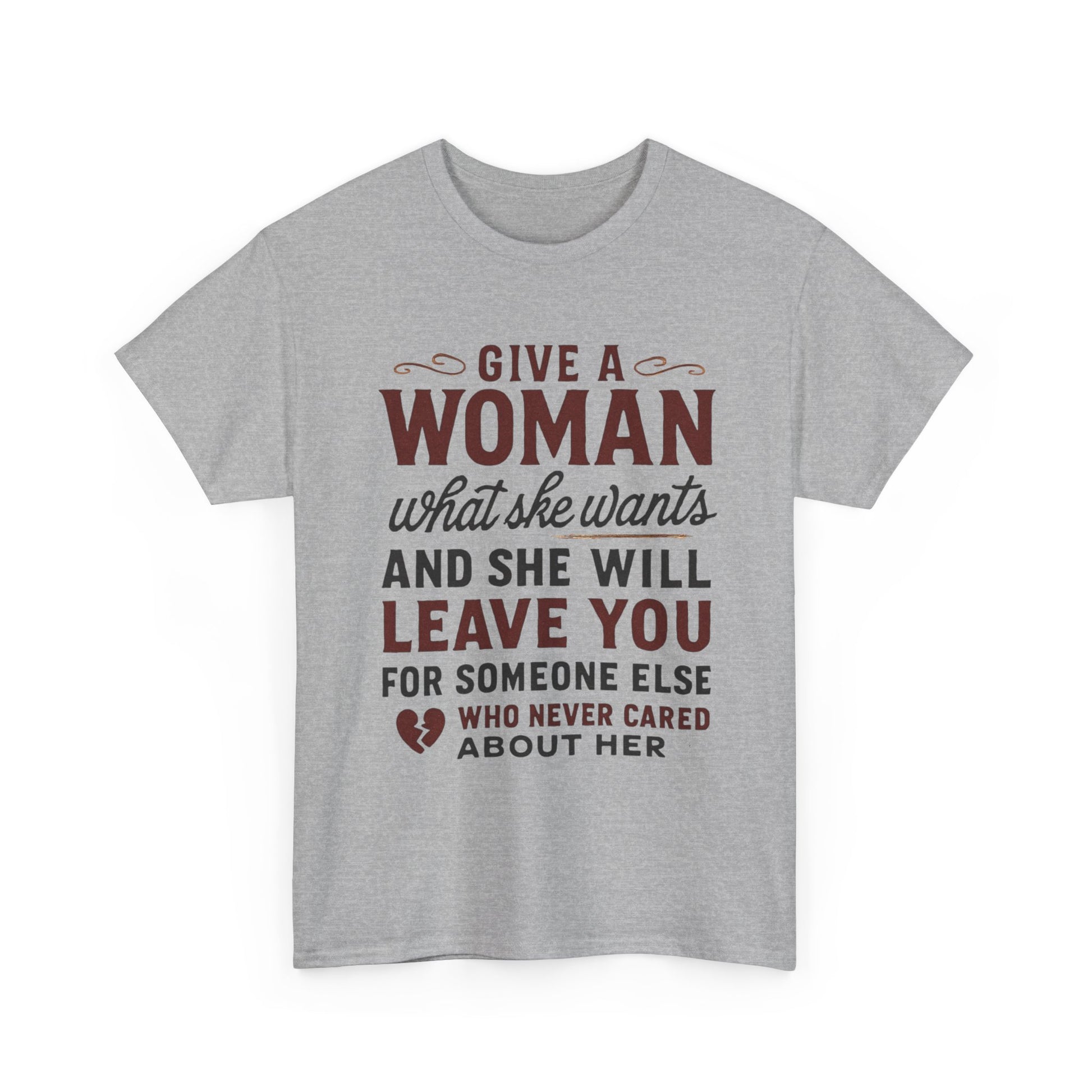 T-Shirt — "Give a Woman What She Wants" Funny Relationship Quote Tee Printify