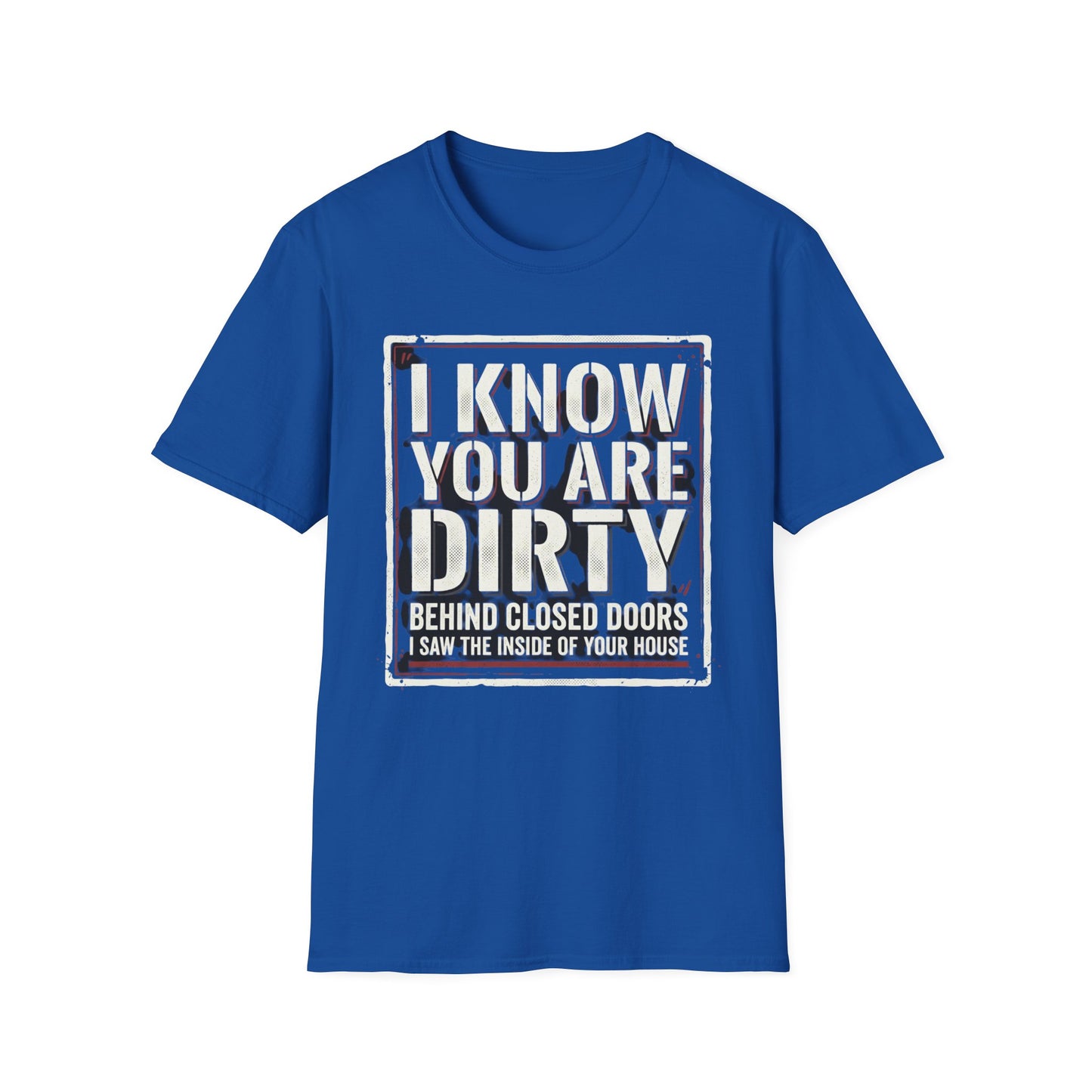 I Know You Are Dirty Graphic Tee — Distressed Streetwear Statement Shirt