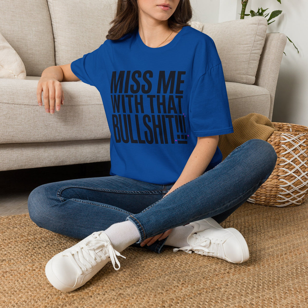 Graphic T-Shirt — "Miss Me With That Bullshit!!!" Bold Statement Tee