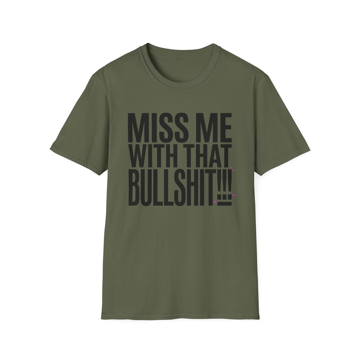 Graphic T-Shirt — "Miss Me With That Bullshit!!!" Bold Statement Tee