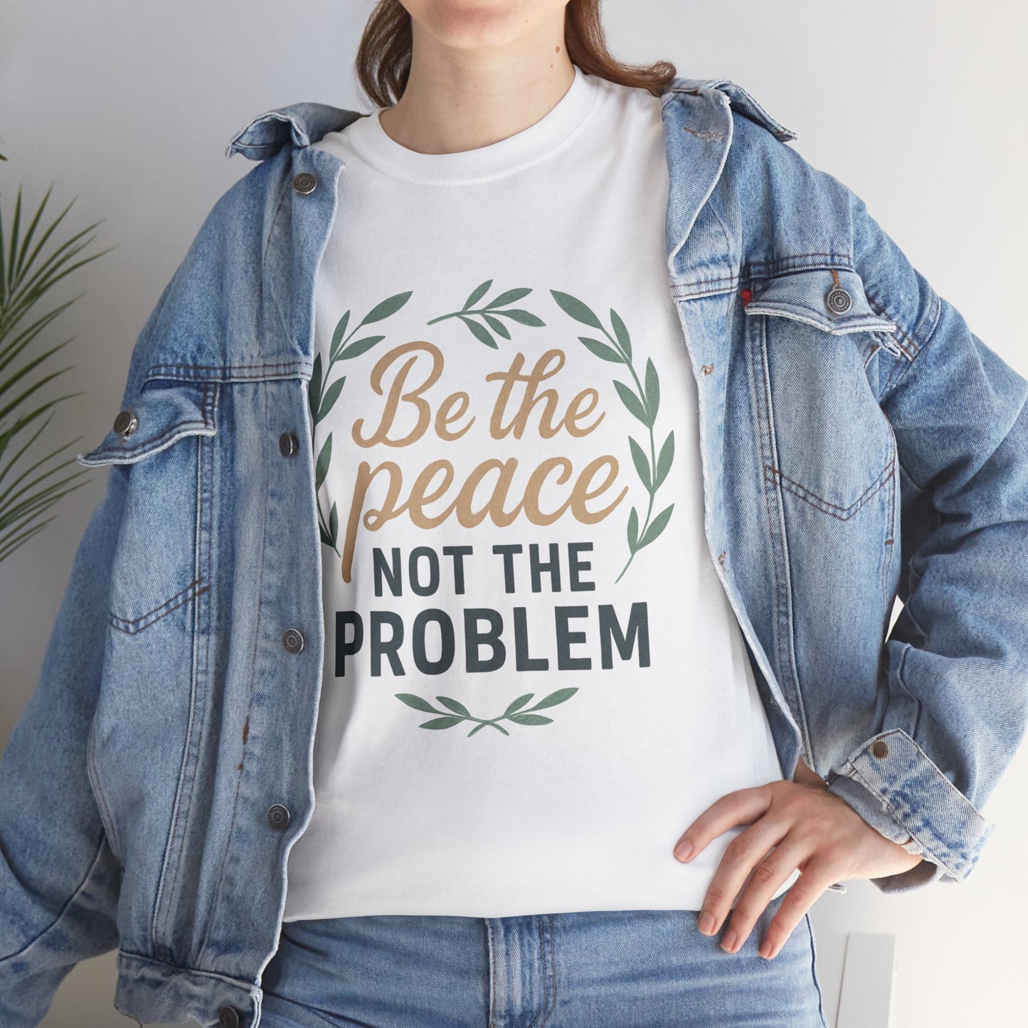 T-Shirt — "Be the Peace Not the Problem" Inspirational Tee
