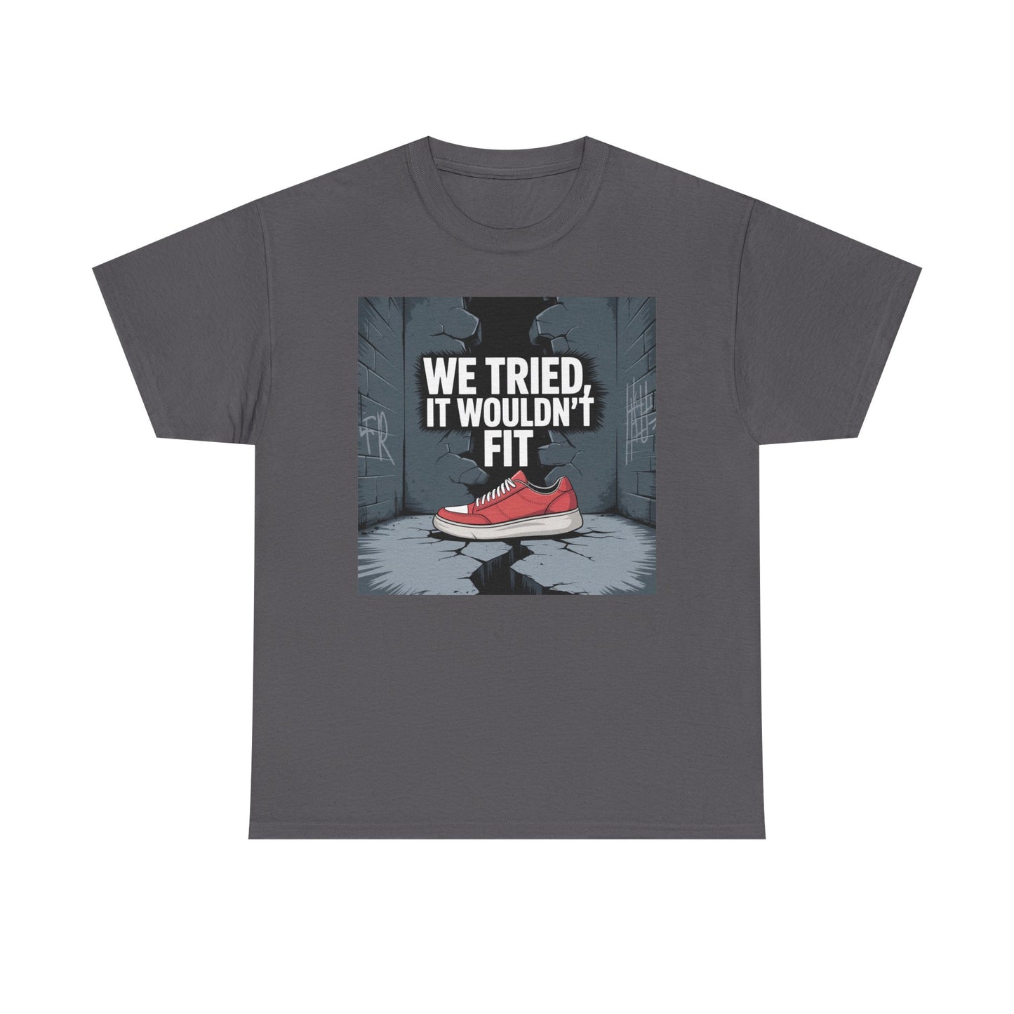 We Tried, It Wouldn't Fit T‑Shirt — Funny Shoe Locker Room Gym Tee Printify