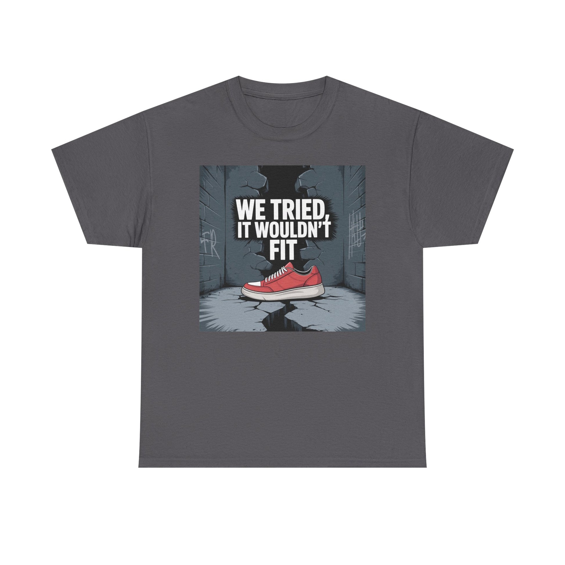 We Tried, It Wouldn't Fit T‑Shirt — Funny Shoe Locker Room Gym Tee Printify