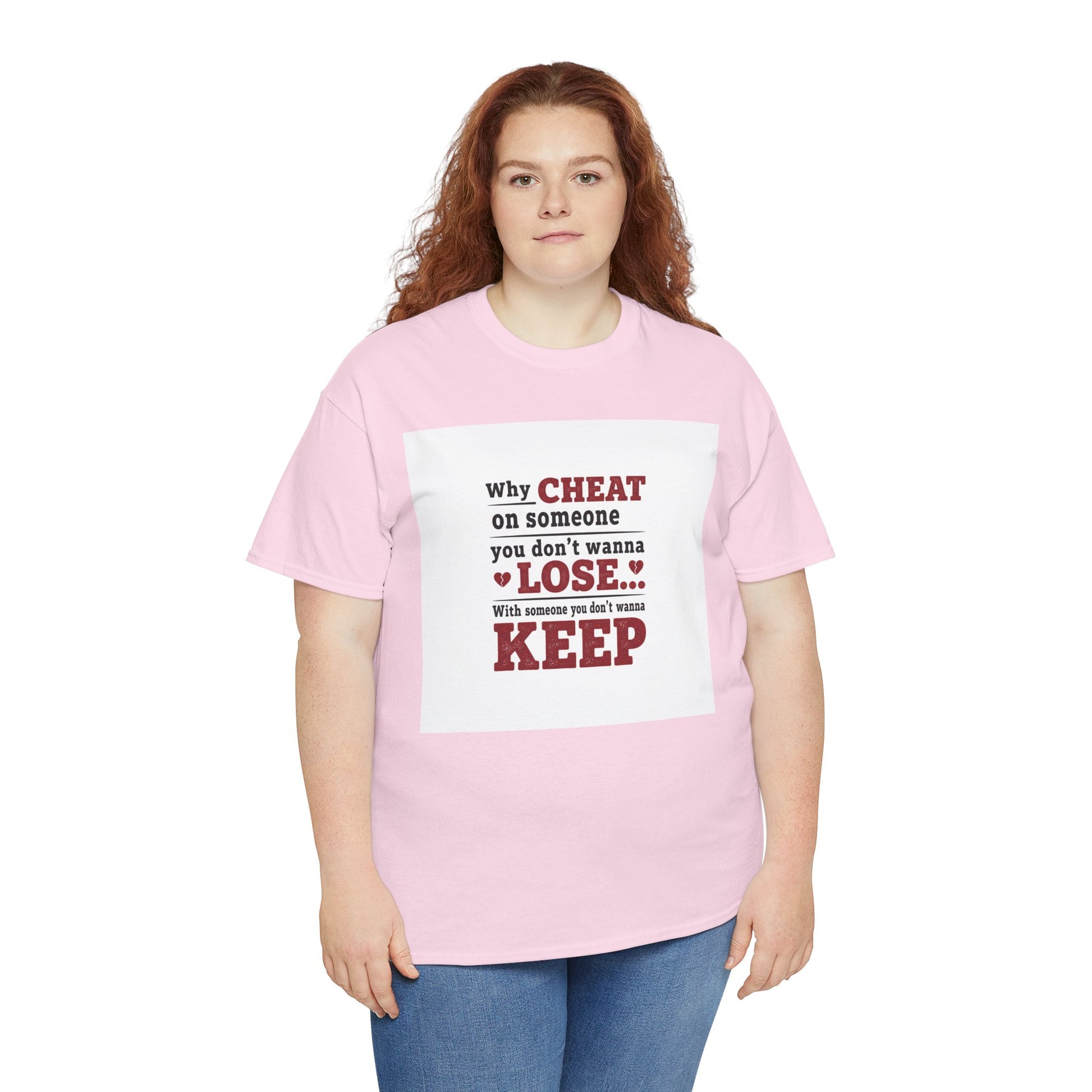 T-Shirt — "Why Cheat on Someone You Don’t Wanna Lose" Relationship Quote Tee Printify