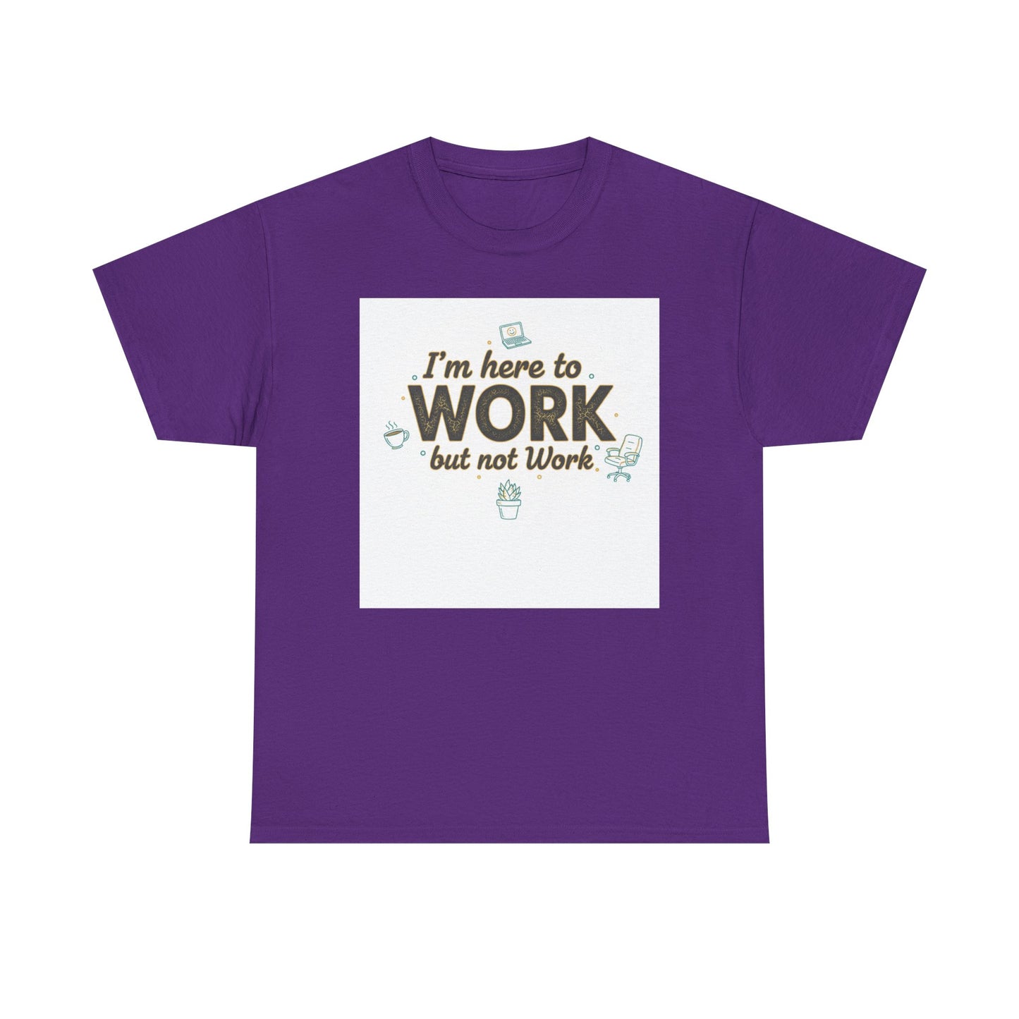 Work From Home Tee — "I'm Here to Work but not Work" Casual Remote Job T‑Shirt