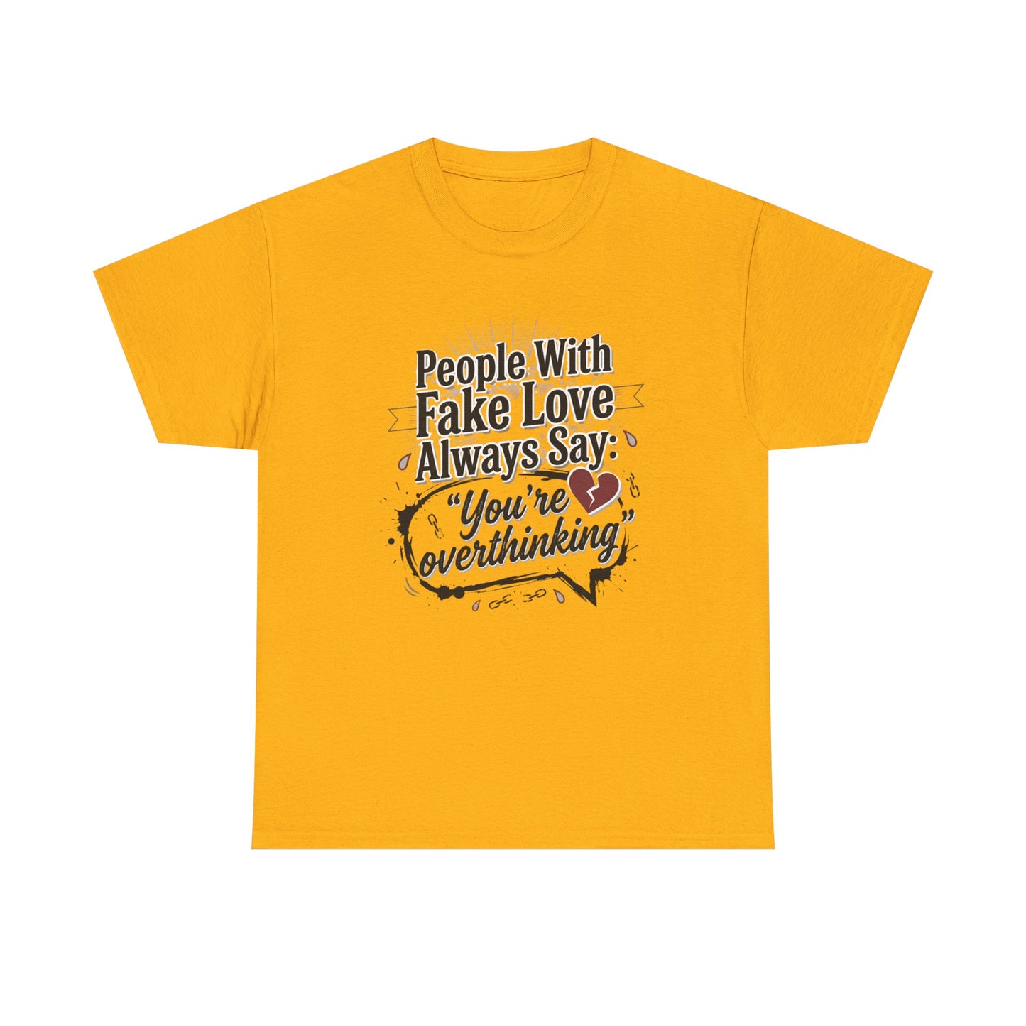 “People With Fake Love Always Say: ‘You’re Overthinking’” Graphic Tee
