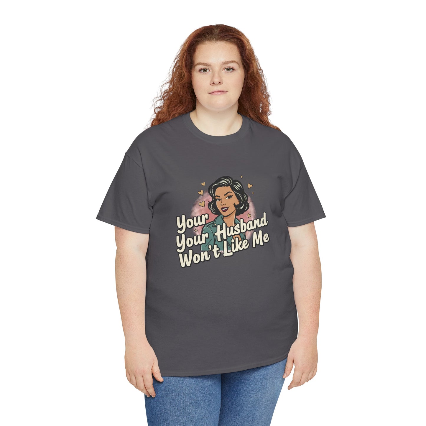 Graphic Tee — Retro Pinup "Your Husband Won't Like Me" Statement Shirt Printify