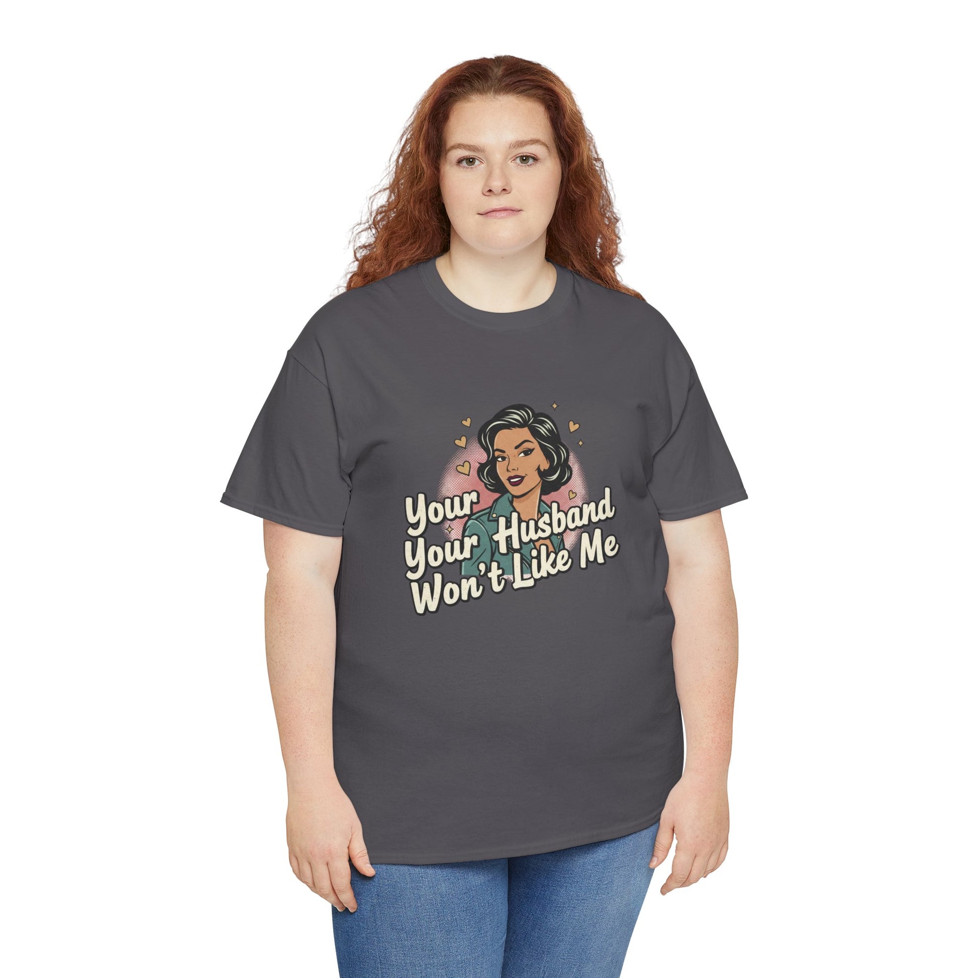Graphic Tee — Retro Pinup "Your Husband Won't Like Me" Statement Shirt Printify