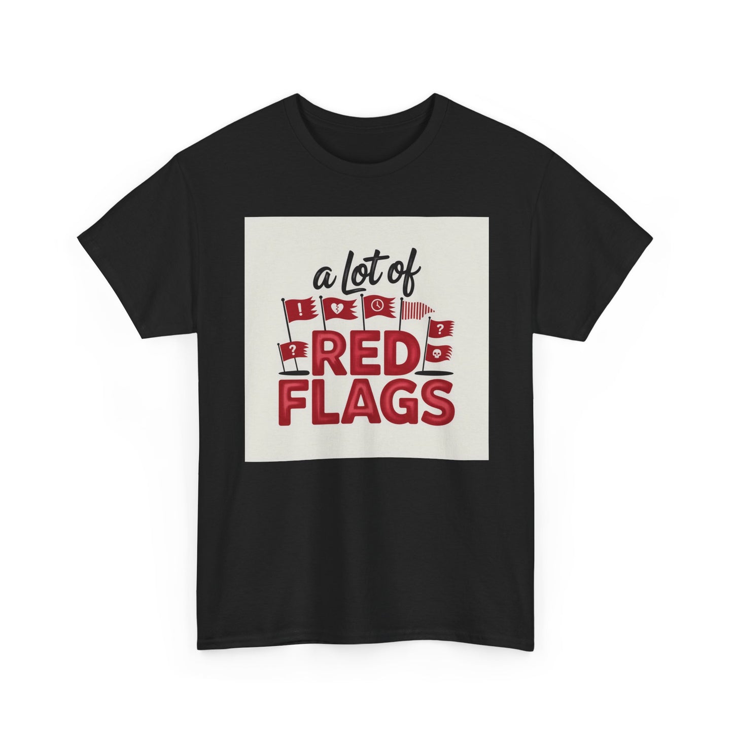 T-Shirt — “A Lot of Red Flags” Funny Relationship Humor Tee