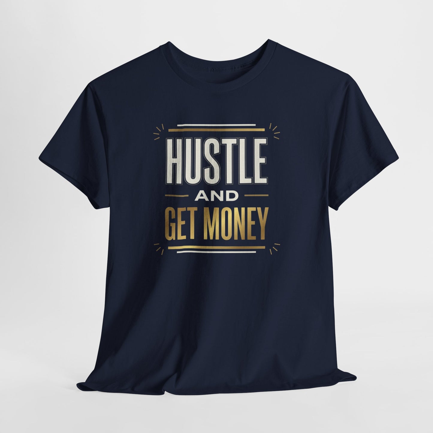 Hustle and Get Money Tee - Motivational Streetwear Graphic T-Shirt