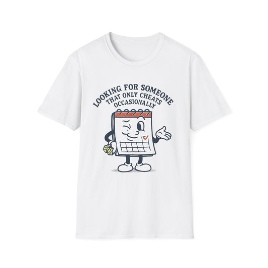 T-Shirt — "Looking for Someone That Only Cheats Occasionally" Calendar Cartoon Tee