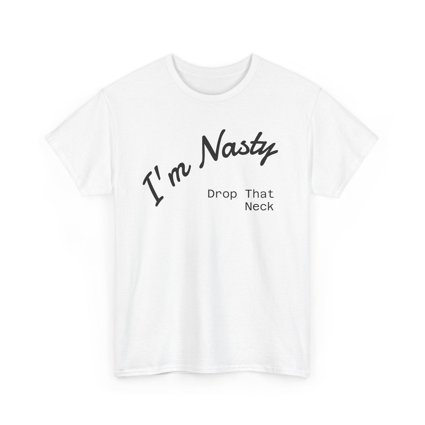 I'm Nasty, Drop That Neck